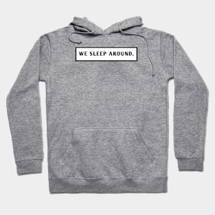 We Sleep Around Hoodie